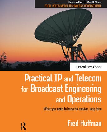 Practical IP and Telecom for Broadcast Engineering and Operations