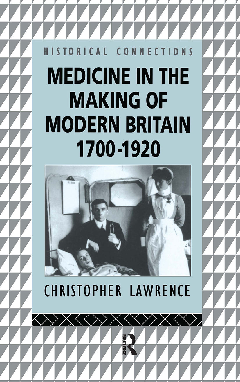 Medicine in the Making of Modern Britain, 1700-1920