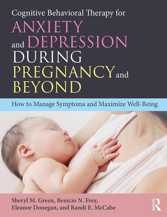 Cognitive Behavioral Therapy for Anxiety and Depression During Pregnancy and Beyond