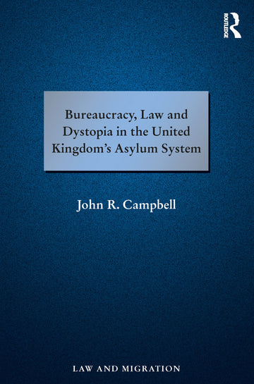 Bureaucracy, Law and Dystopia in the United Kingdom's Asylum System