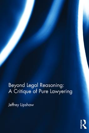 Beyond Legal Reasoning: a Critique of Pure Lawyering