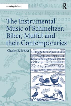 Instrumental Music of Schmeltzer, Biber, Muffat and their Contemporaries