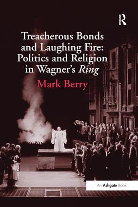 Treacherous Bonds and Laughing Fire: Politics and Religion in Wagner's Ring - Paperback / softback