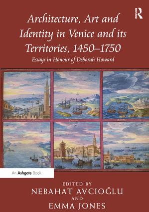 Architecture, Art and Identity in Venice and its Territories, 1450–1750