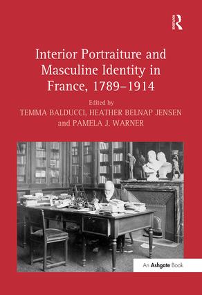 Interior Portraiture and Masculine Identity in France, 1789–1914