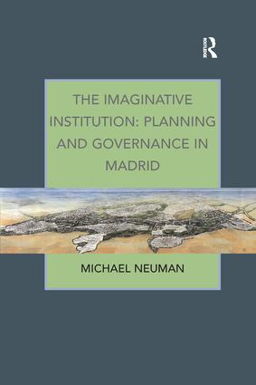Imaginative Institution: Planning and Governance in Madrid