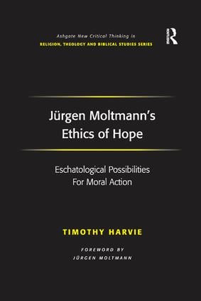 Jürgen Moltmann's Ethics of Hope