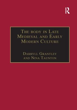 Body in Late Medieval and Early Modern Culture