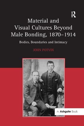 Material and Visual Cultures Beyond Male Bonding, 1870–1914