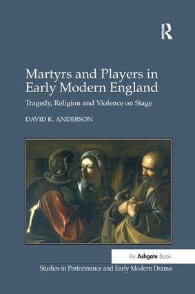 Martyrs and Players in Early Modern England