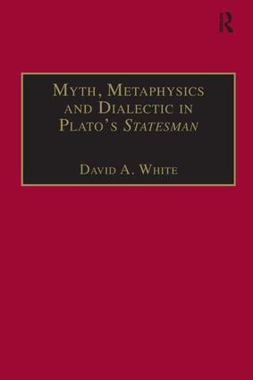 Myth, Metaphysics and Dialectic in Plato's Statesman