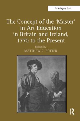 Concept of the 'Master' in Art Education in Britain and Ireland, 1770 to the Present