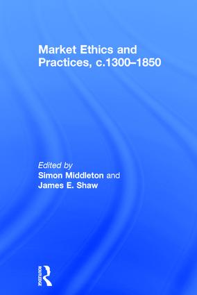 Market Ethics and Practices, c.1300–1850