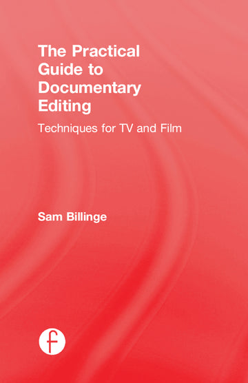 Practical Guide to Documentary Editing