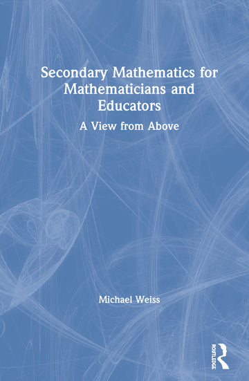 Secondary Mathematics for Mathematicians and Educators