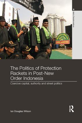 Politics of Protection Rackets in Post-New Order Indonesia