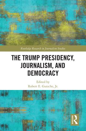 Trump Presidency, Journalism, and Democracy