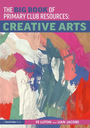 Big Book of Primary Club Resources: Creative Arts