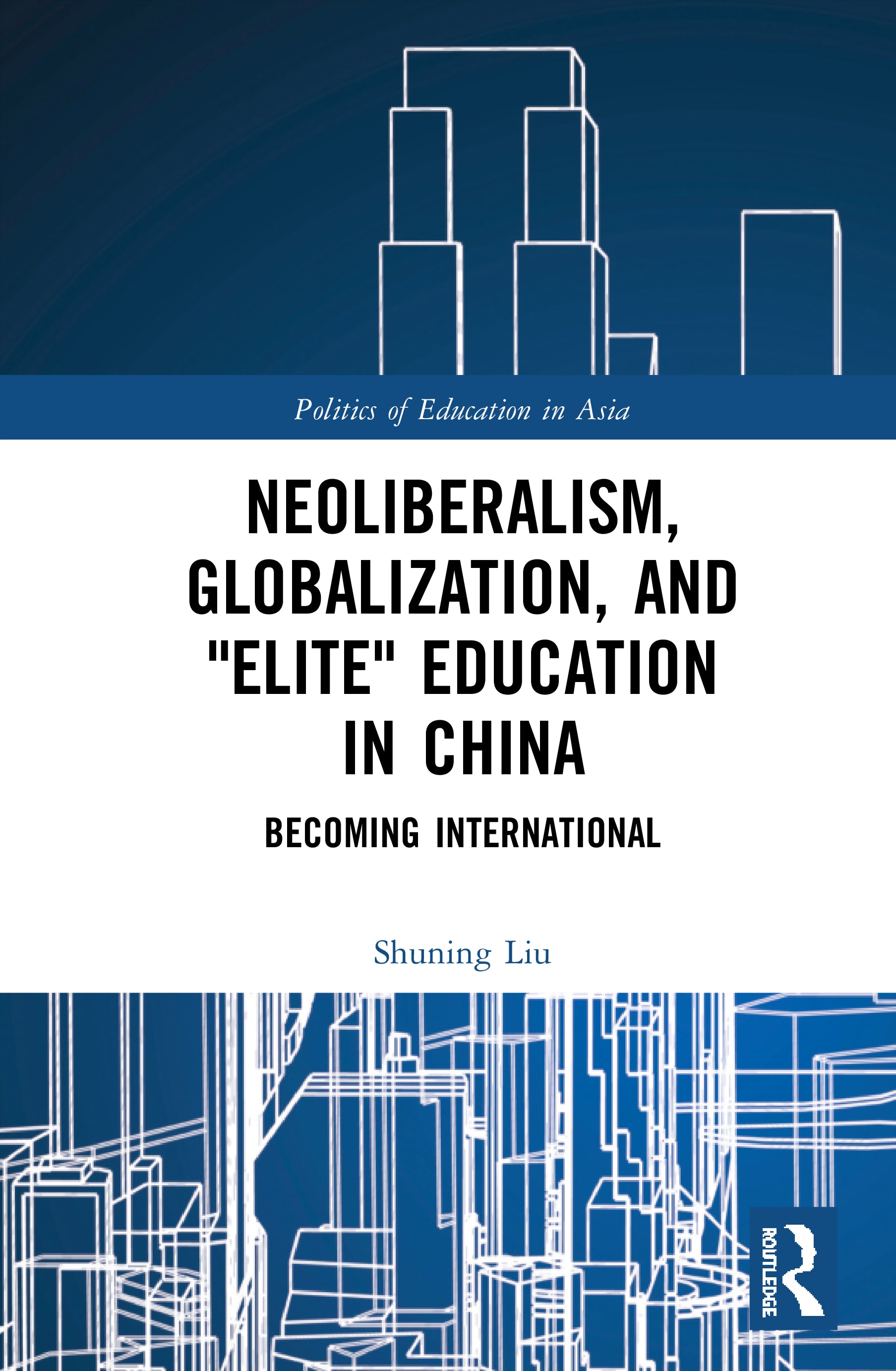 Neoliberalism, Globalization, and "Elite" Education in China