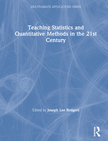 Teaching Statistics and Quantitative Methods in the 21st Century