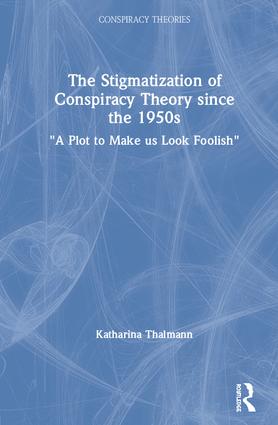 Stigmatization of Conspiracy Theory since the 1950s