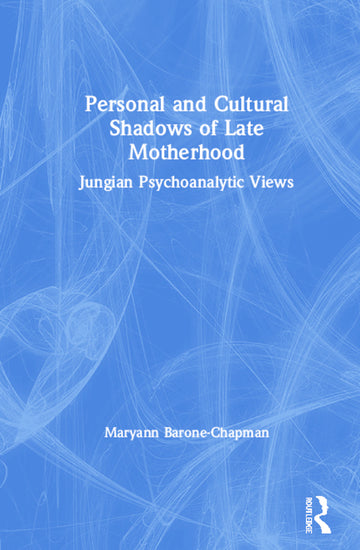 Personal and Cultural Shadows of Late Motherhood