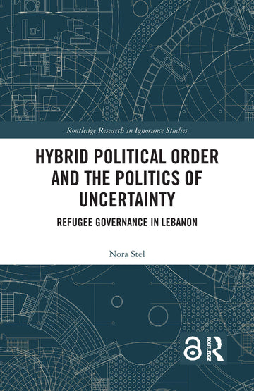 Hybrid Political Order and the Politics of Uncertainty