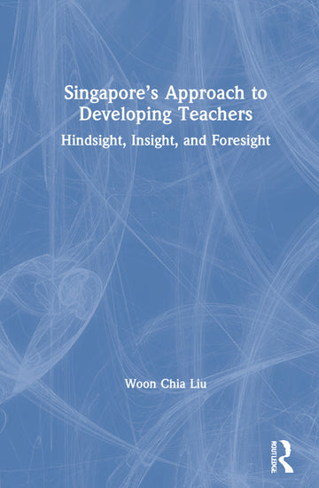 Singapore’s Approach to Developing Teachers