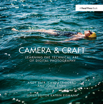 Camera & Craft: Learning the Technical Art of Digital Photography - Hardback