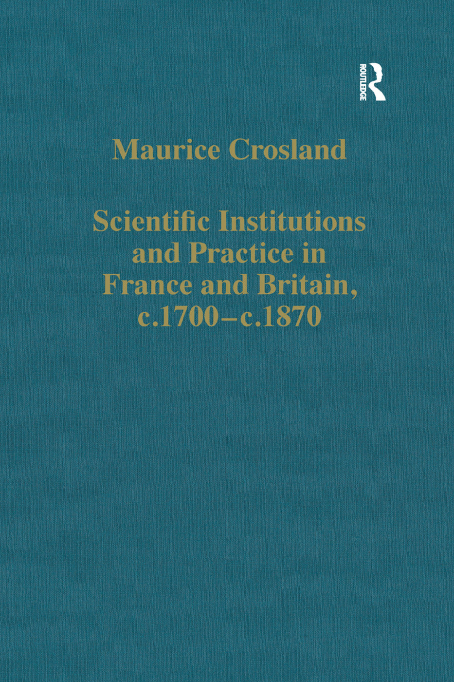 Scientific Institutions and Practice in France and Britain, c.1700–c.1870