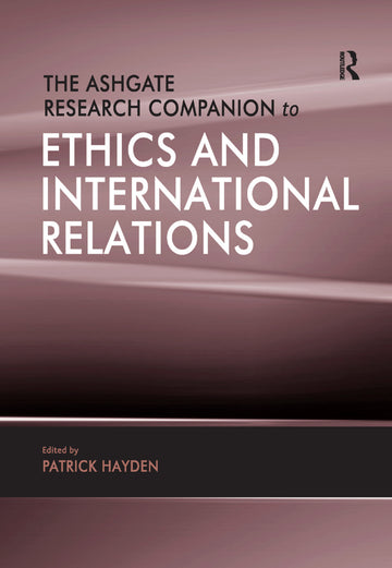 Ashgate Research Companion to Ethics and International Relations