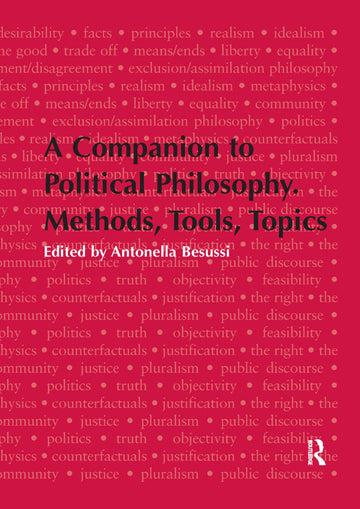 Companion to Political Philosophy. Methods, Tools, Topics