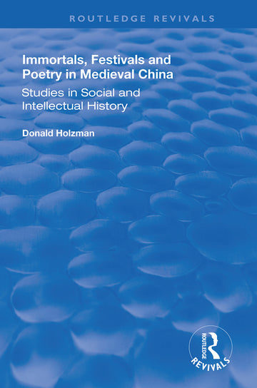 Immortals, Festivals, and Poetry in Medieval China