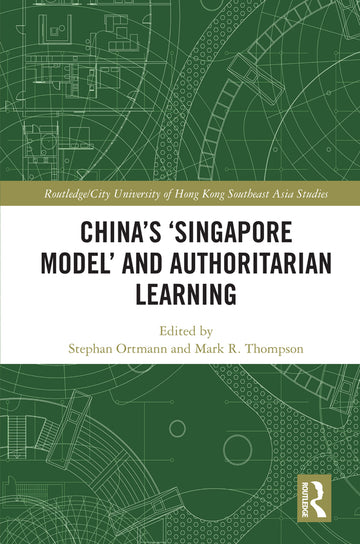 China's ‘Singapore Model’ and Authoritarian Learning
