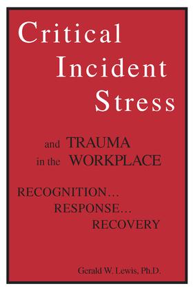 Critical Incident Stress And Trauma In The Workplace