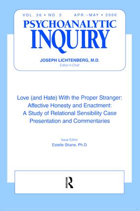Love (and Hate) With the Proper Stranger: Affective Honesty and Enactment