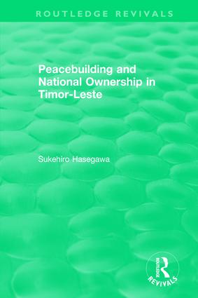 Routledge Revivals: Peacebuilding and National Ownership in Timor-Leste (2013)