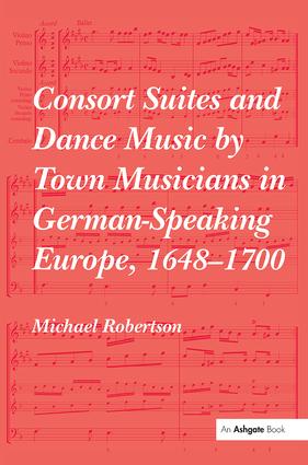 Consort Suites and Dance Music by Town Musicians in German-Speaking Europe, 1648–1700