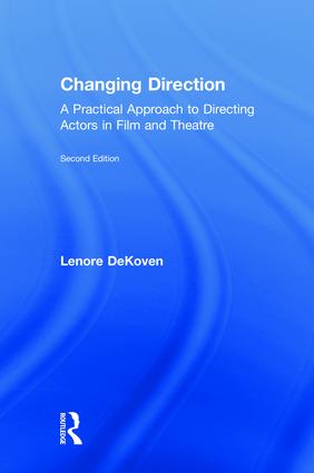 Changing Direction: A Practical Approach to Directing Actors in Film and Theatre