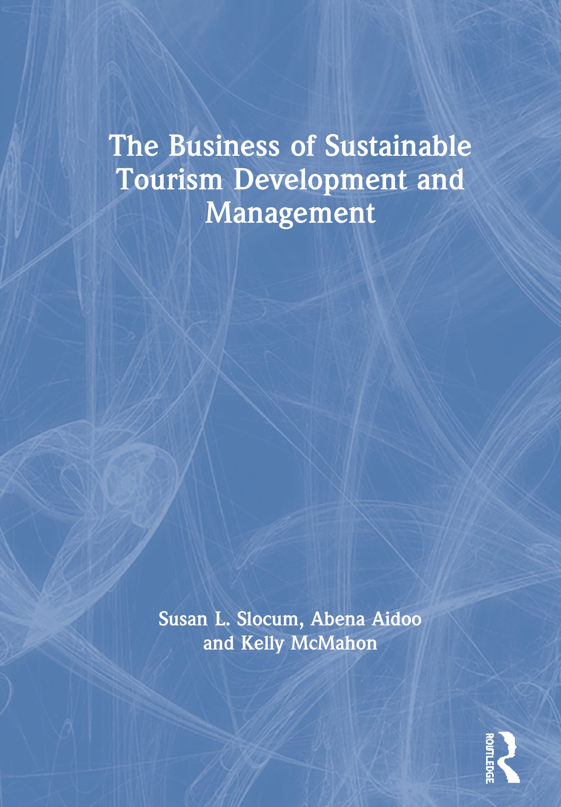Business of Sustainable Tourism Development and Management