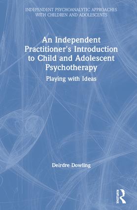 Independent Practitioner's Introduction to Child and Adolescent Psychotherapy