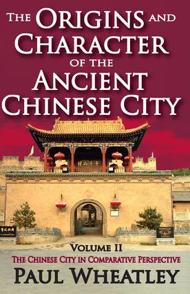 Origins and Character of the Ancient Chinese City