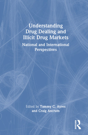 Understanding Drug Dealing and Illicit Drug Markets