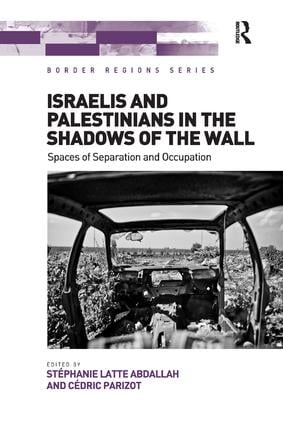 Israelis and Palestinians in the Shadows of the Wall