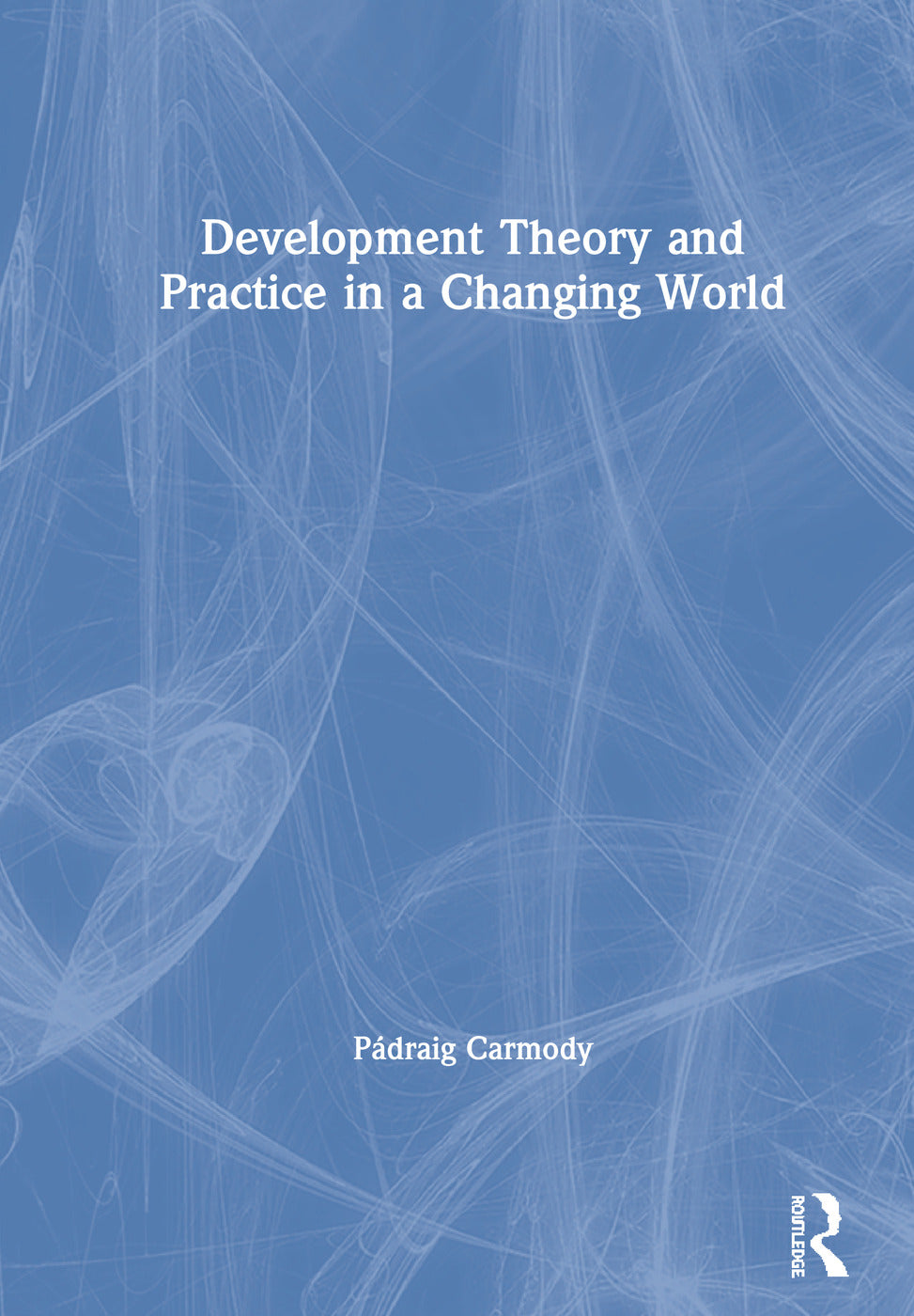 Development Theory and Practice in a Changing World