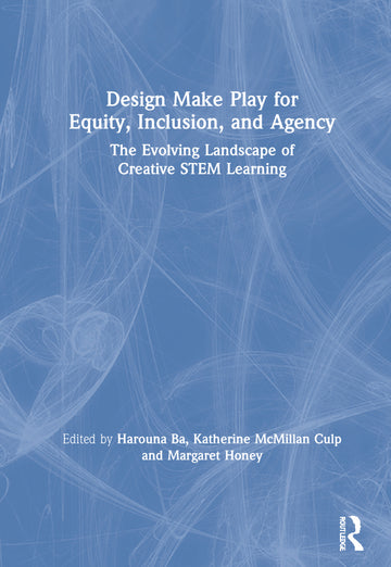 Design Make Play for Equity, Inclusion, and Agency - Hardback