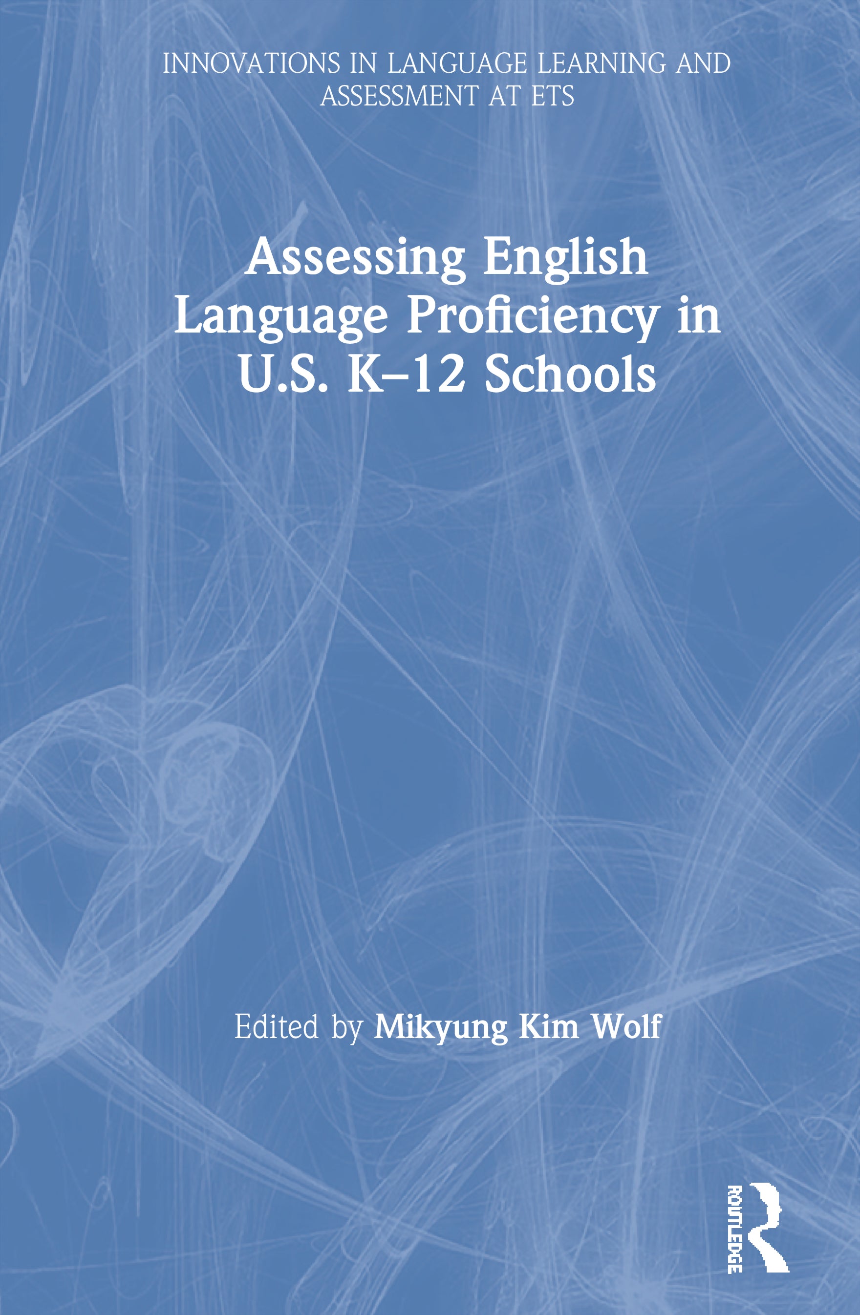 Assessing English Language Proficiency in U.S. K–12 Schools