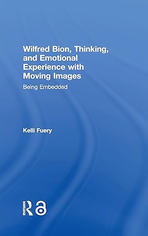Wilfred Bion, Thinking, and Emotional Experience with Moving Images - Hardback
