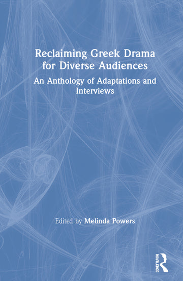 Reclaiming Greek Drama for Diverse Audiences