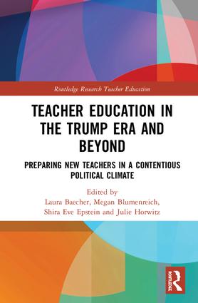 Teacher Education in the Trump Era and Beyond